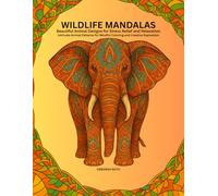 Wildlife Mandalas: Beautiful Animal Designs for Stress Relief and Relaxation (Mindful Mandala Collections)