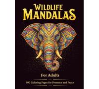 Wildlife Mandalas for Adults: 100 Coloring Pages for Presence and Peace