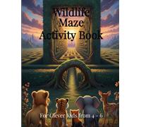 Wildlife Maze Activity Book | For Clever Kids From 4 - 6: Animal Maze Puzzle Book for Kids Ages 4-6 - Fun Brain Games for Preschool and Kindergarten