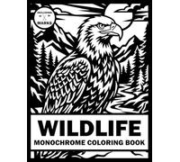 Wildlife Monochrome coloring book: A One-Color Stress Relief Coloring Book | 50 Beautiful Wild Animal Illustrations for Relaxation, Mindfulness, and Creative Calm Using Just One Black Pen