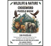 Wildlife & Nature Crossword Puzzle Book: An Engaging Crossword Experience Exploring Animals, Habitats, Ecosystems & the Natural World 120 Unique ... Solutions Inside,for wildlife lovers, adults,