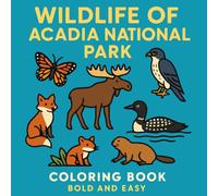 Wildlife of Acadia National Park Coloring Book: Bold and Easy