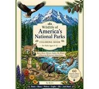 Wildlife of America's National Parks Coloring Book for Kids Ages 8-12: Bears, Bison, Wolves, Eagles, Elk, Moose & Amazing Wilderness Adventures