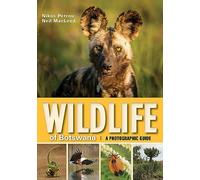 Wildlife of Botswana: A Photographic Guide