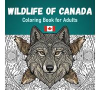 Wildlife of Canada Coloring Book for Adults: 40 Amazing Wild Animals in Detailed Kaleidoscope Style, Perfect for Calming Focus and Relaxation: Calm ... by Coloring Beautiful Canadian Wildlife.