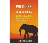 Wildlife of East Africa Word Search: 55 Puzzles - Animals of Kenya, Tanzania & Uganda