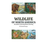 Wildlife of North America: An Adult Coloring Book Journey