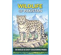 WILDLIFE OF PAKISTAN 50 BOLD & EASY COLOURING PAGES: Simple, Soothing Pakistani Animals & Birds to Colour for All Ages (Rohim's Colour Kaleidoscope)