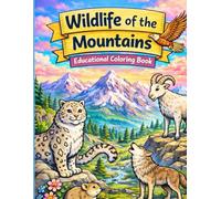 Wildlife of the Mountains- Educational Coloring Book: Explore, Learn, and Color the Wildlife of the Mountains