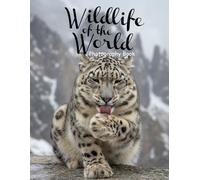 Wildlife of the World Photography Book: A Breathtaking Journey Across Earth's Most Remote Wild Landscapes