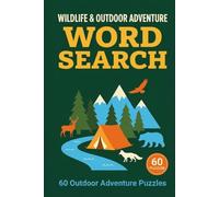 Wildlife & Outdoor Adventure Word Search: 60 Nature, Wildlife, Camping & Outdoor Recreation Puzzles for Adults and Teens