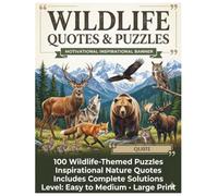 Wildlife Quotes & Puzzles: 100 Large Print Wildlife-Themed Puzzles and Inspirational Nature Quotes | Easy to Medium Level (Into the Wild Puzzles)