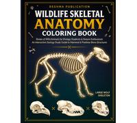 Wildlife Skeletal Anatomy Coloring Book Bones of Wild Animals for Biology Students & Nature Enthusiasts: An Interactive Zoology Study Guide to Mammal ... Bone Structures for Learning and Relaxation