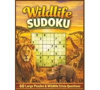 Wildlife Sudoku: 60 Large Print Sudoku Puzzles & Wild Life Trivia Questions | For Kids and Adults | 8.5 x 11 | Large Print | Easy to Read! (Themed Sudoku Puzzles)