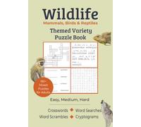 Wildlife Variety Puzzle Book for Adults: Mammals, Birds & Reptiles from Around the World, 185+ Crosswords, Word Searches, Scrambles, Cryptograms - Easy to Hard