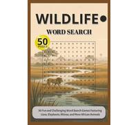 Wildlife Word Search: 50 Fun and Challenging Word Search Games Featuring Lions, Elephants, Rhinos, and More African Animals.