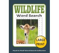 Wildlife Word Search: 50 Large Print Puzzles Featuring Animals, Nature & Outdoor Life (Myah & Madi Wordsearch Book Collection)