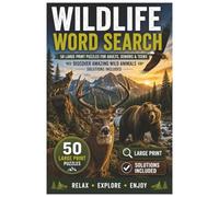 Wildlife Word Search: 50 Large Print Puzzles for Adults, Seniors & Teens | Discover Amazing Wild Animals | Solutions Included