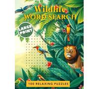 Wildlife Word Search Book for Adults: 100 Relaxing Large Print Puzzles Inspired by Nature and Animals With Themes, Puzzles for Adults & Seniors to ... Games for Men and Women Stress Relief