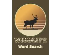 Wildlife Word Search Puzzle Book: 50+ Word Searches about Adventure, Animals and More | 6x9 Inches, 110 Pages | Solutions Included