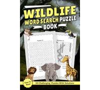 Wildlife Word Search Puzzle Book: Word Searches about Land Mammals, Reptiles, Birds, Insects and More with Easy to Read Print | 50 Challenging Puzzles With Solutions