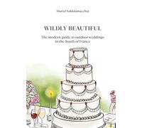 Wildly Beautiful: The modern guide to outdoor weddings in South of France