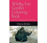 Wildly Fun Gorilla Coloring Book: "Unleash Your Creativity with Intricate Gorilla Designs for All Ages