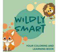 Wildly Smart - A Coloring Book Full of Fun Facts About Animals