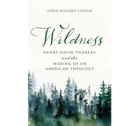 Wildness: Henry David Thoreau and the Making of an American Theology