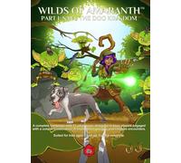 Wilds of Amaranth Part I: Save the Dog Kingdom