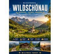 WILDSCHONAU REISEFÜHRER 2026: Die beste Reisezeit, die schönsten Orte zum Erkunden und alles, was Sie vor Ihrer Reise wissen müssen