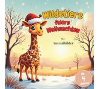 Wildtiere feiern Weihnachten ein Ausmalbuch für Kinder ab 4 Jahren