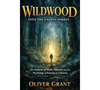 Wildwood: Into the Unseen Forest: An Analysis of Myth, Identity, and the Psychology of Entering the Unknown