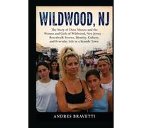 WILDWOOD, NJ: The Story of Dina Manzo and the Women and Girls of Wildwood, New Jersey , Boardwalk Stories, Identity, Culture, and Everyday Life in a Seaside Town