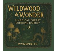 Wildwood & Wonder: ~ A Journey Through the Enchanted Forest ~