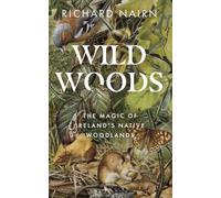 Wildwoods: The Magic of Ireland’s Native Woodlands