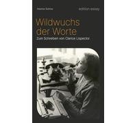 Wildwuchs der Worte: Zum Schreiben von Clarice Lispector