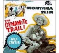 Wilf Carter - Montana Slim: Dynamite Trail D