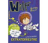 Wilf y la invasión extraterrestre. Libro 4 (LITERATURA INFANTIL - Narrativa infantil)