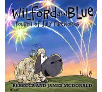 Wilford and Blue, Fourth of July Fireworks: An Independence Day Book For Kids (Wilford and Blue, Life on the Farm)