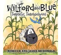 Wilford and Blue, Thankful Thanksgiving: A Thanksgiving Book for Kids (Wilford and Blue, Life on the Farm)