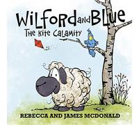 Wilford and Blue: The Kite Calamity (Wilford and Blue, Life on the Farm)