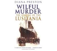 Wilful Murder: The Sinking Of The Lusitania (ebook)