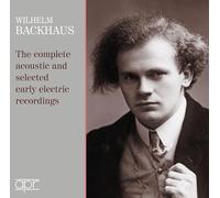 Wilhelm Backhaus : Intégrale des enregistrements acoustiques et premiers enregistrements électriques.