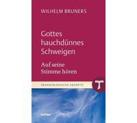 Wilhelm Bruners Gottes hauchdünnes Schweigen: Auf seine Stimme hören (Tapa dura)