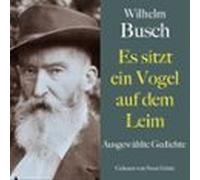 Wilhelm Busch: Es Sitzt Ein Vogel Auf Dem Leim (audiolibro)