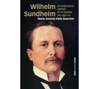 Wilhelm Sundheim: Un empresario alemán en la España del siglo XIX (Memorias y biografías)