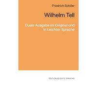 Wilhelm Tell: Duale Ausgabe im Original und in Leichter Sprache