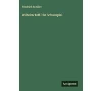 Wilhelm Tell. Ein Schauspiel