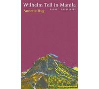 Wilhelm Tell in Manila: Neuauflage mit Nachwort